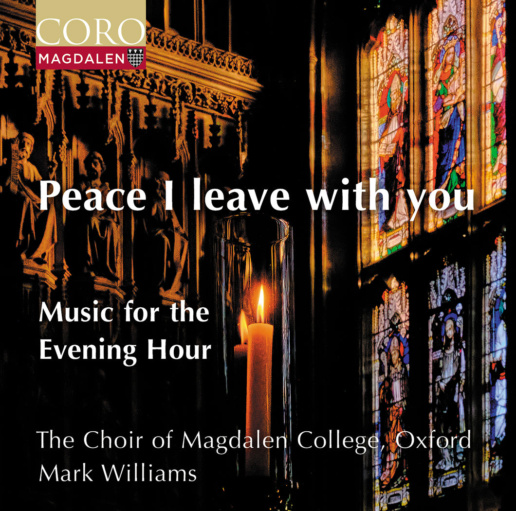 NEW Peace I leave with you. Album by The Choir of Magdalen College, Oxford