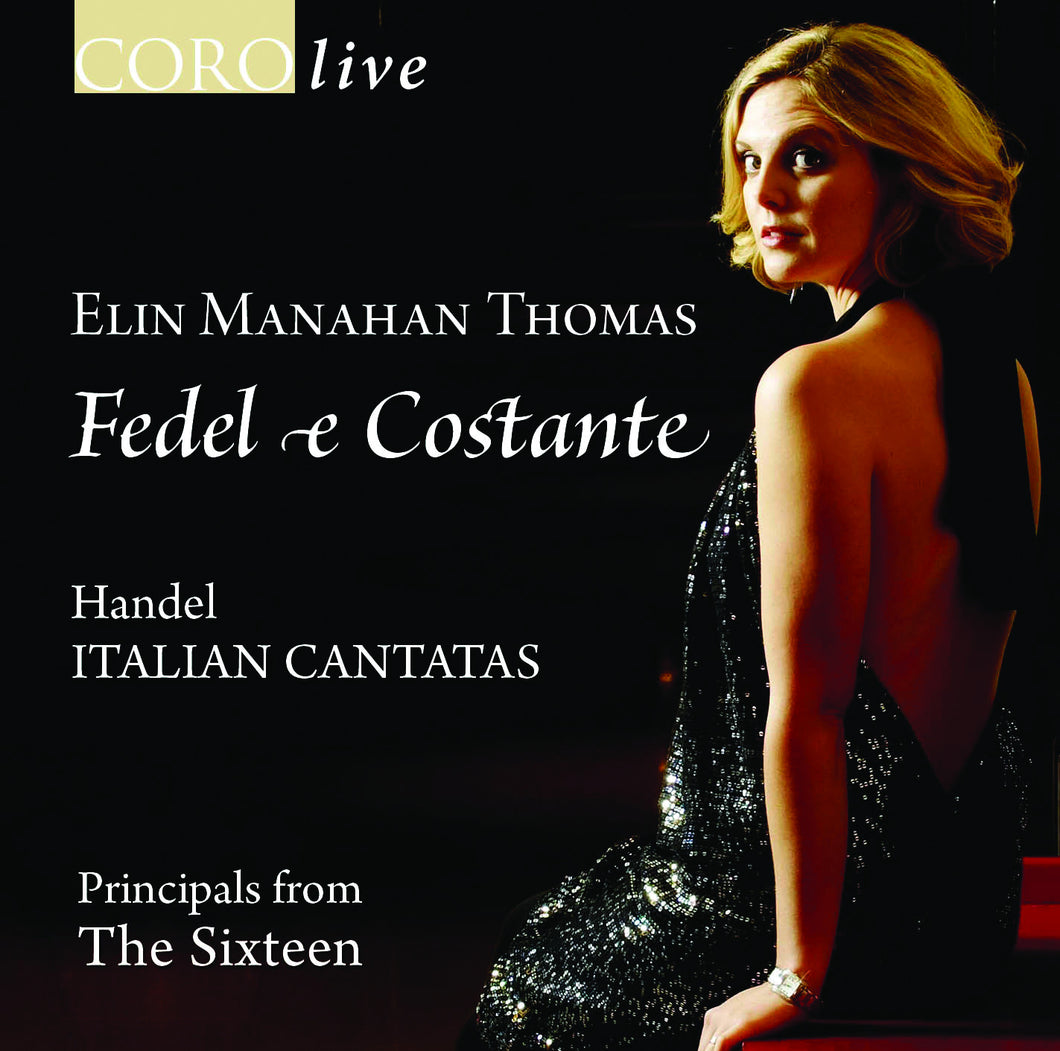 Fedel e Costante: Handel Italian Cantatas. Ablum by Elin Manahan Thomas and Principals from The Sixteen