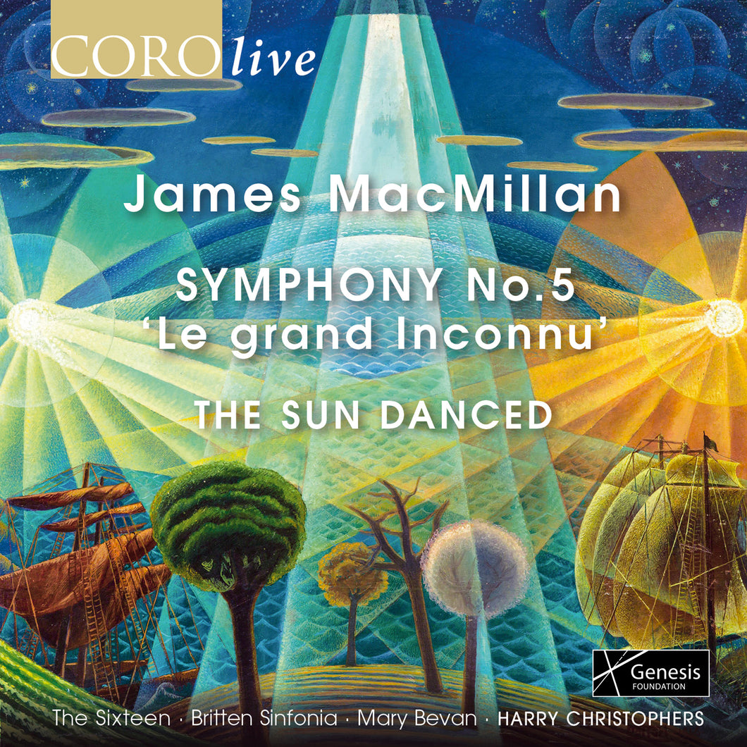 James MacMillan: Symphony No. 5 'Le grand Inconnu' & The Sun Danced. Album by The Sixteen & Britten Sinfonia.